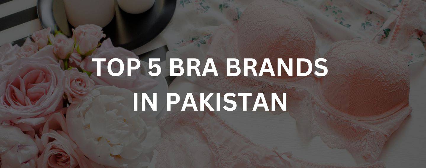 Top 5 Best Bra Brands in Pakistan & Bra Company Names