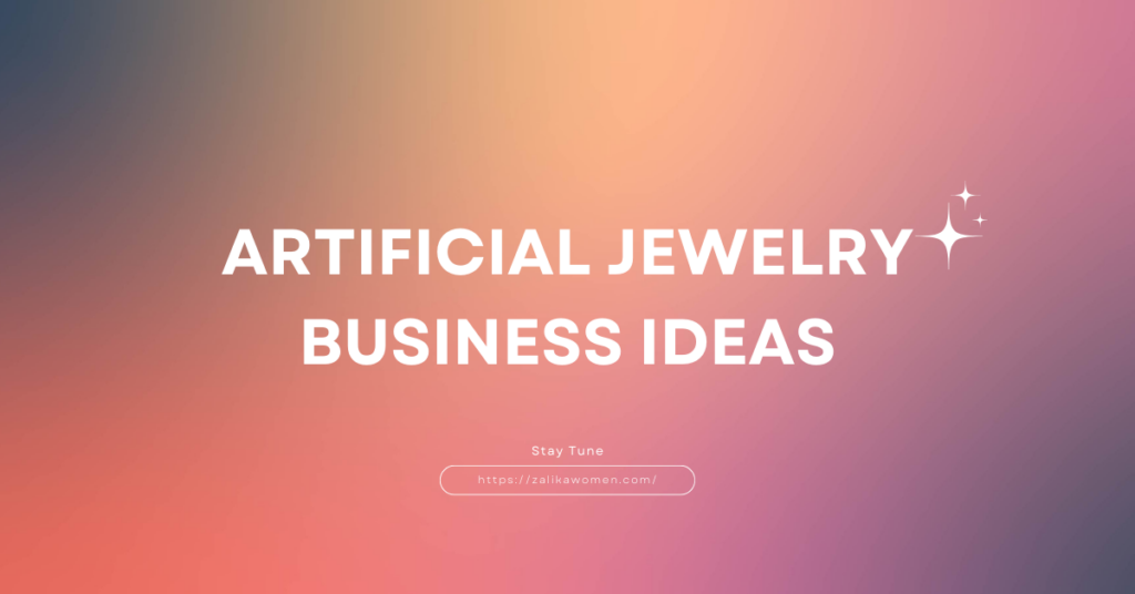artificial jewelry business ideas